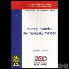 MITOS Y LEYENDAS DEL PARAGUAY MESTIZO - TOMO 3 - Dirigida por CARLOS VILLAGRA MARSAL - Año 2010